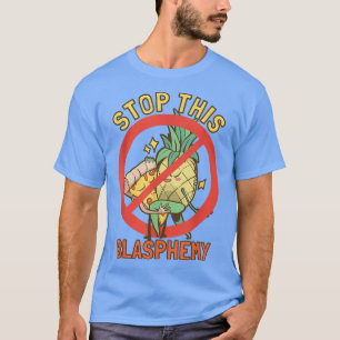 Stoppen Sie diese Blasphemie Ananas Pizza T-Shirt