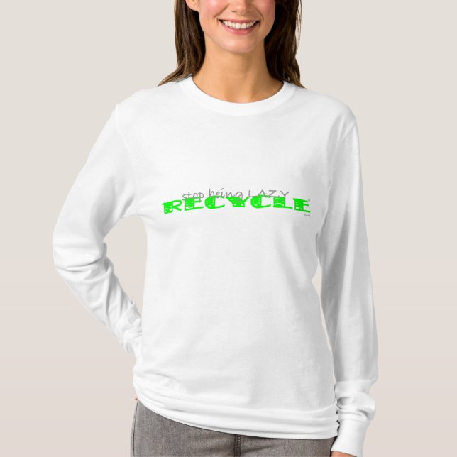 Stoppen Sie, faul zu sein RECYCELN - T-Shirt (Vorderseite)