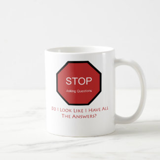 Stoppen Sie, Fragen zu fragen Kaffeetasse