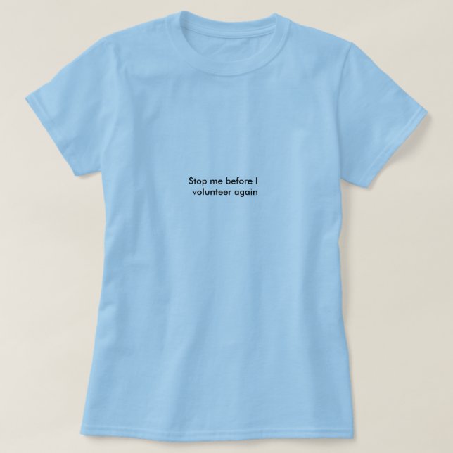 Stoppen Sie mich, bevor ich mich wieder freiwillig T-Shirt (Design vorne)