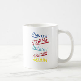 Stoppen Sie mich bitte, bevor ich wieder lustige Kaffeetasse