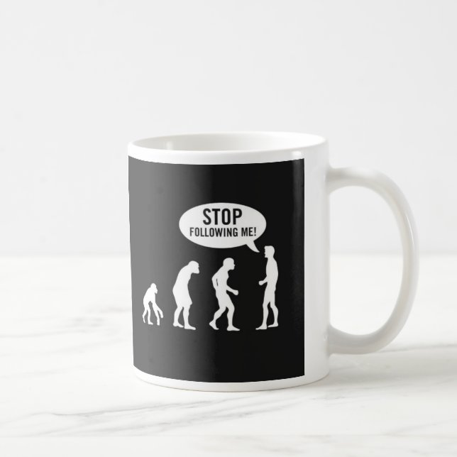 stoppen Sie, mir zu folgen! Kaffeetasse (Rechts)