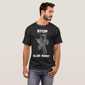 Stoppen Sie Mörder-Roboter T-Shirt
