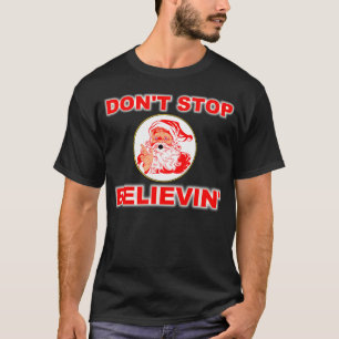 Stoppen Sie nicht, an Sankt zu glauben T-Shirt