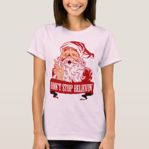 Stoppen Sie nicht, an Sankt zu glauben T-Shirt