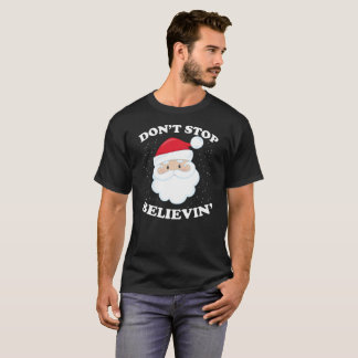 Stoppen Sie nicht Believin Geschenk-T-Shirt T-Shirt