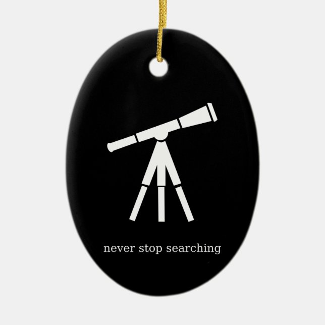 Stoppen Sie nie, Teleskop zu suchen Keramikornament (Vorne)
