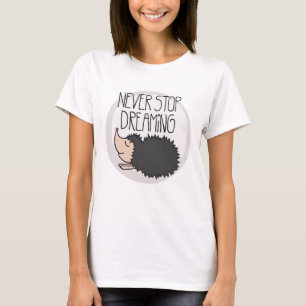 Stoppen Sie nie zu träumen T-Shirt