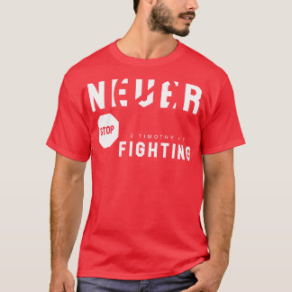 Stoppen Sie niemals den Kampf 1 T-Shirt