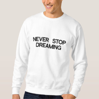 Stoppen Sie niemals Träumen besticktes Sweatshirt