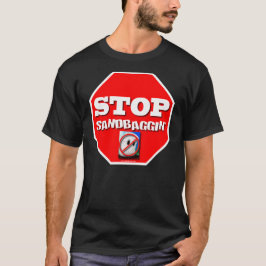 Stoppen Sie Sandbaggin T-Shirt