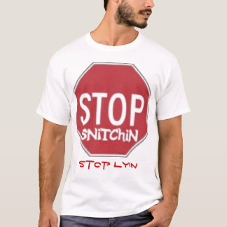 Stoppen Sie snitchin Endlyin T - Shirt