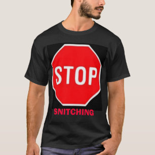 stoppen Sie, SNITCHING T-Shirt