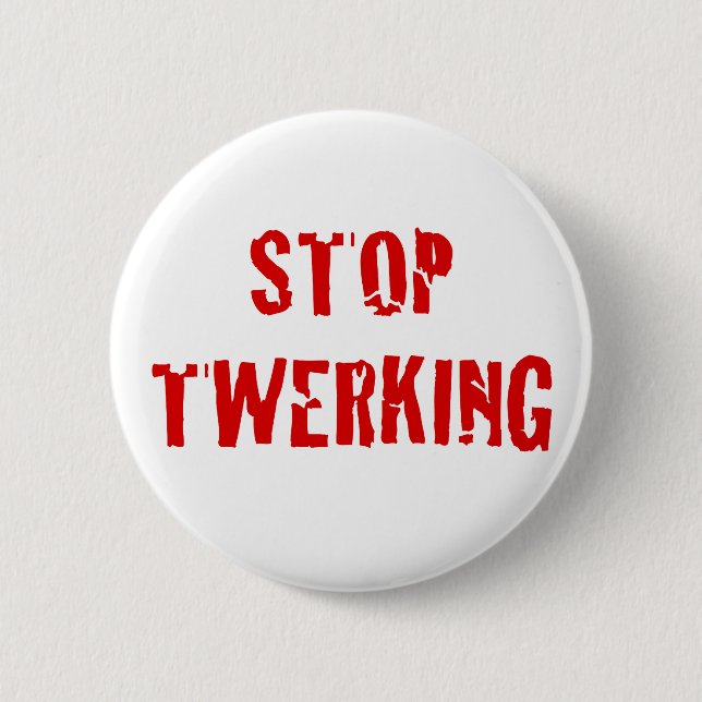 Stoppen Sie Twerking geknackte rote Buchstaben Button (Vorderseite)