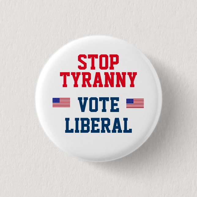 Stoppen Sie Tyrannei-Abstimmungs-Liberal-Knopf Button (Vorderseite)