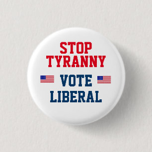 Stoppen Sie Tyrannei-Abstimmungs-Liberal-Knopf Button
