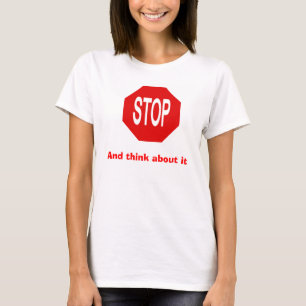 Stoppen Sie und denken Sie an es T-Shirt