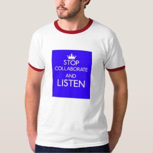 Stoppen Sie zusammenarbeiten und hören T - Shirt
