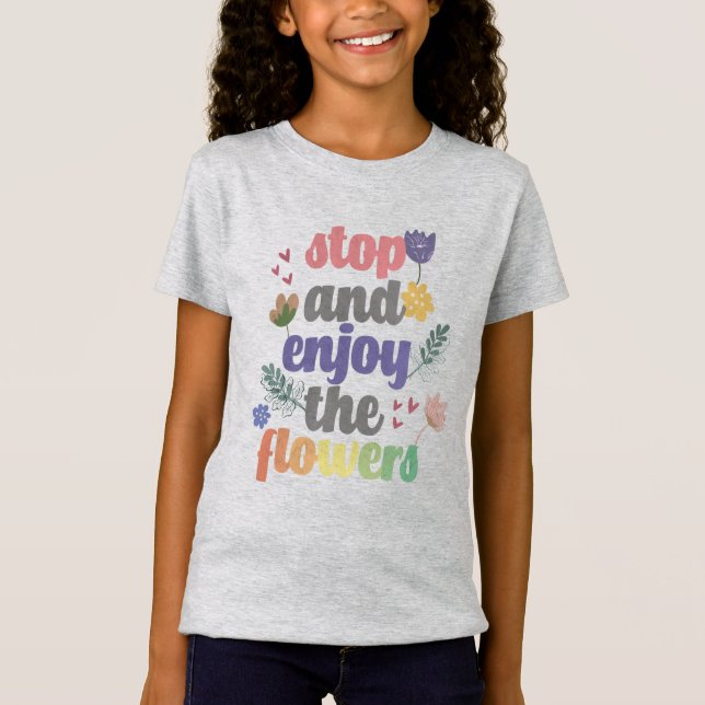 Stoppen und genießen Sie die Blume T-Shirt (Vorderseite)