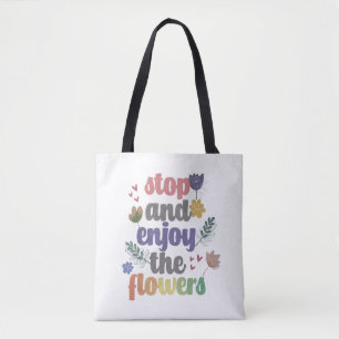 Stoppen und genießen Sie die Blume Tasche