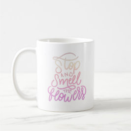 stoppen und riechen die Blume a Kaffeetasse