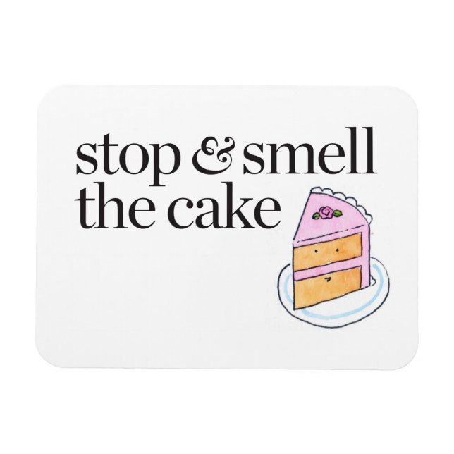 Stoppen und riechen Sie den Kuchen Magnet (Horizontal)