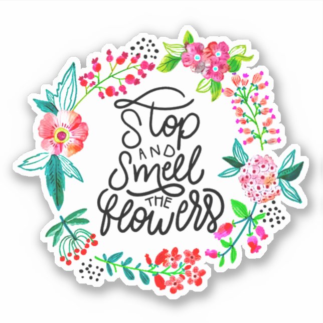 Stoppen und riechen Sie die Blume Aufkleber (Vorderseite)