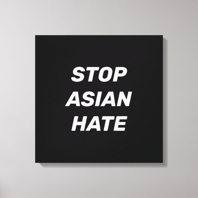 Stoppt das asiatische Hass, Schwarz-weiß Leinwanddruck (Vorderseite)