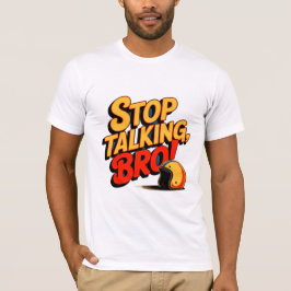 Stoppt das Gespräch Bro - Kühne Haltung T-Shirt