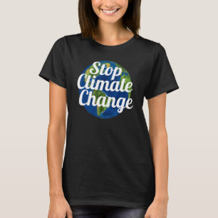 Stoppt den Klimawandel auf Erden T-Shirt