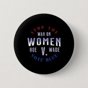 Stoppt den Krieg gegen Frauen schützen Roe V Wade Button