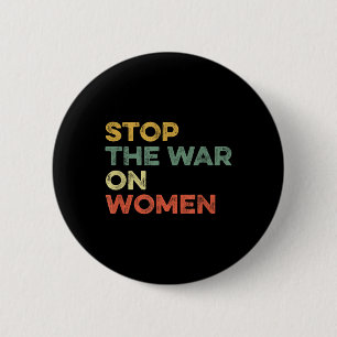 Stoppt den Krieg gegen Frauen weibliche Wahlfrauen Button