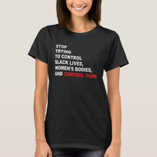 Stoppt den Versuch, Kontrolle Schwarz Leben Frauen T-Shirt