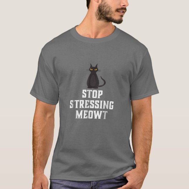 Stoppt die Stressierung von MeowBlack Cat T T-Shirt (Vorderseite)