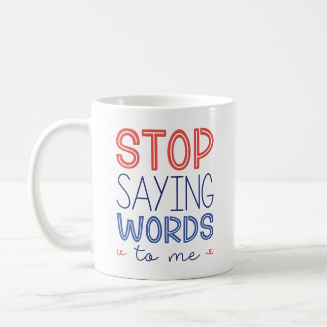Stoppt mir Sprichwort-Worte Kaffeetasse (Links)