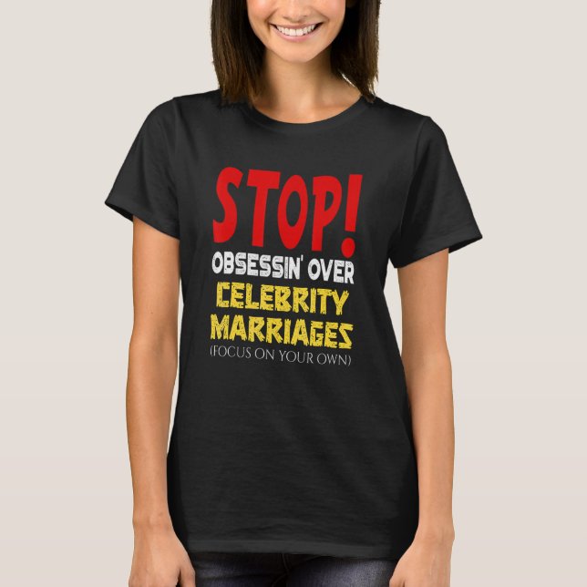Stoppt Obsessin' über Promi-Ehen T-Shirt (Vorderseite)