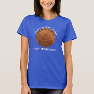 Stoppt Pebble Mine - Pebble Mine Penny T-Shirt