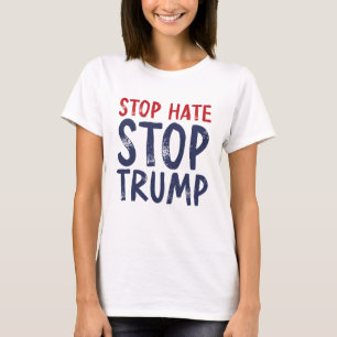 Stoppt Trump aus Hass T-Shirt