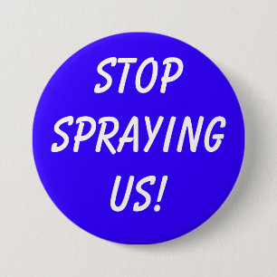 STOPSPRAYINGUS! BUTTON