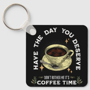 Stör mich nicht, es ist Kaffezeit, lustiger Kaffee Schlüsselanhänger