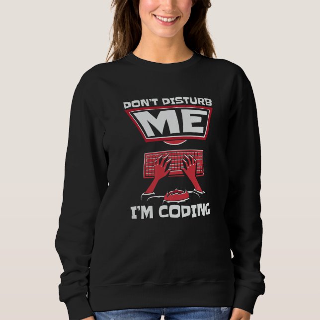 Stör mich nicht, ich codiere Full-Stack-Software-E Sweatshirt (Vorderseite)