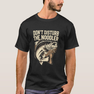 Störe den Noodler-Wels nicht mit bloßen Händen Wel T-Shirt