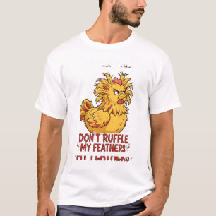 STÖRE MEINE FEDERN NICHT Lustiges Hühner-T-Shirt T-Shirt
