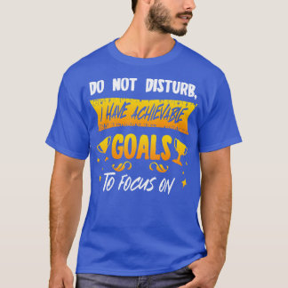 Störe nicht, dass ich erreichbare Ziele habe, auf  T-Shirt