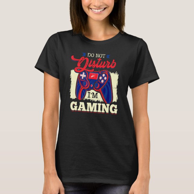 Störe nicht, dass ich Gaming-Controller bin T-Shirt (Vorderseite)