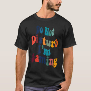 Störe nicht, dass ich Lustige Sprüche für Gamer sp T-Shirt