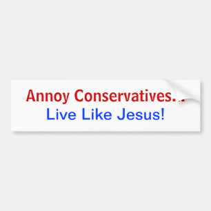 Stören Sie Konservative… Leben Sie wie Jesus! Autoaufkleber