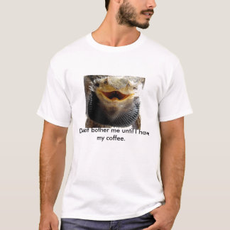 Stören Sie mich nicht…. Bärtiger Drache T-Shirt