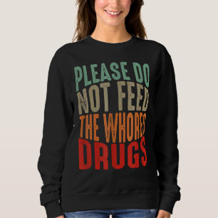 Störender Witz, Füttre bitte nicht die Drogensuche Sweatshirt