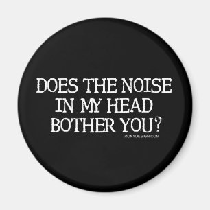 Stört dich das Geräusch in meinem Kopf? Magnet